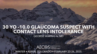 30 YO -10.0 Glaucoma Suspect with Contact Lens Intolerance
